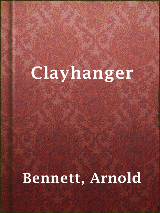 Title details for Clayhanger by Arnold Bennett - Available